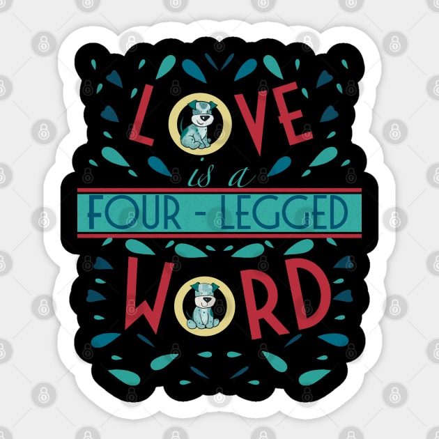 Love is a Four Legged Word Valentine's Day for Dog Lovers Sticker by Dreamlara